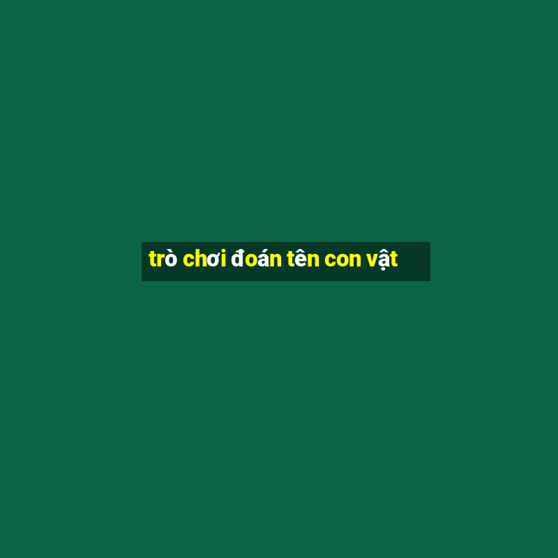 trò chơi đoán tên con vật