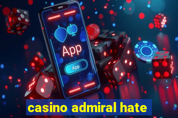 casino admiral hate