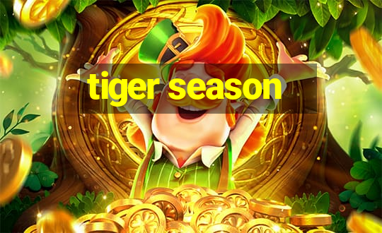 tiger season