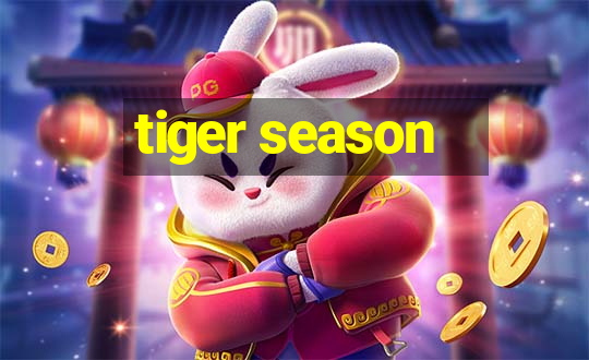 tiger season