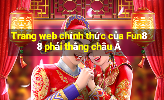 Trang web chính thức của Fun88 phải thắng châu Á