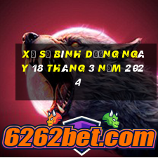 xổ số bình dương ngày 18 tháng 3 năm 2024