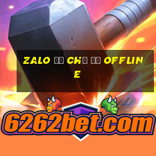 zalo để chế độ offline