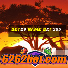 Bet29 Game Bài 365