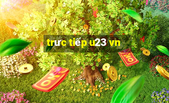 trưc tiếp u23 vn