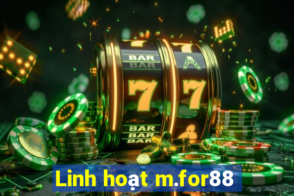 Linh hoạt m.for88