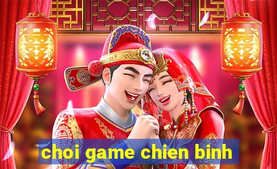 choi game chien binh