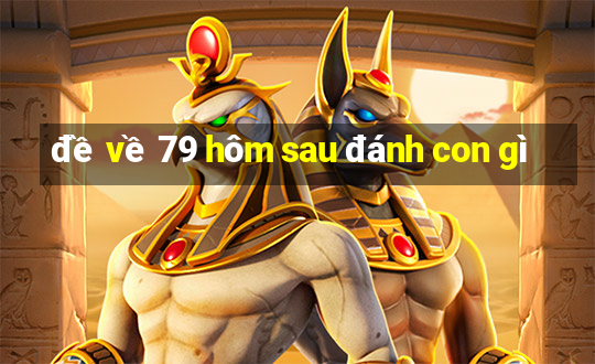 de ve 79 hom sau danh con gi