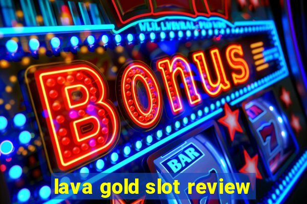 lava gold slot review