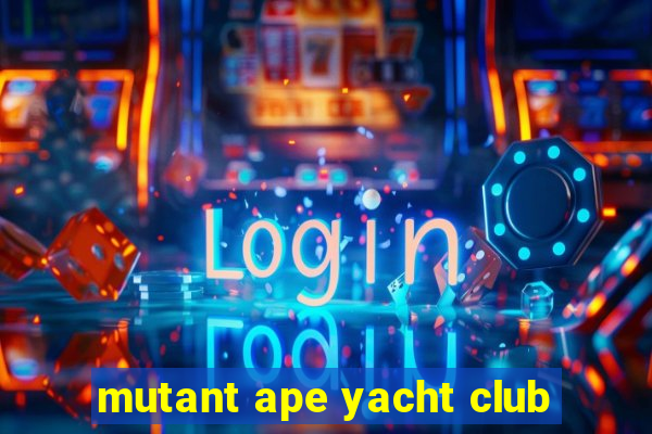 mutant ape yacht club