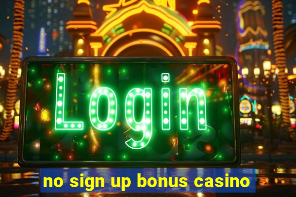 no sign up bonus casino