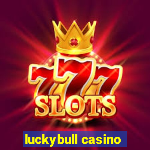 luckybull casino