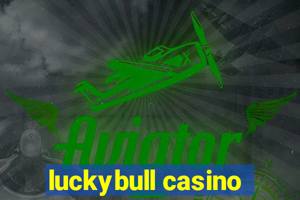 luckybull casino