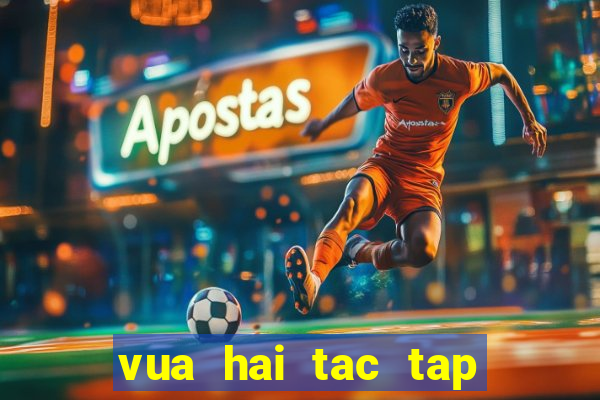 vua hai tac tap 776 phim bat hu