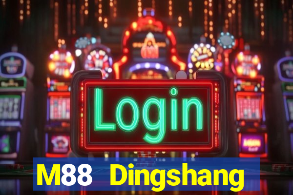 M88 Dingshang đăng nhập dòng