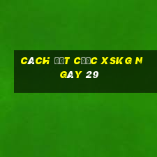 Cách đặt cược XSKG ngày 29