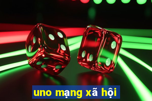 uno mạng xã hội