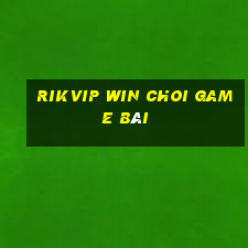 Rikvip Win Choi Game Bài