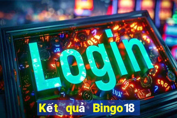 Kết quả Bingo18 thứ Ba