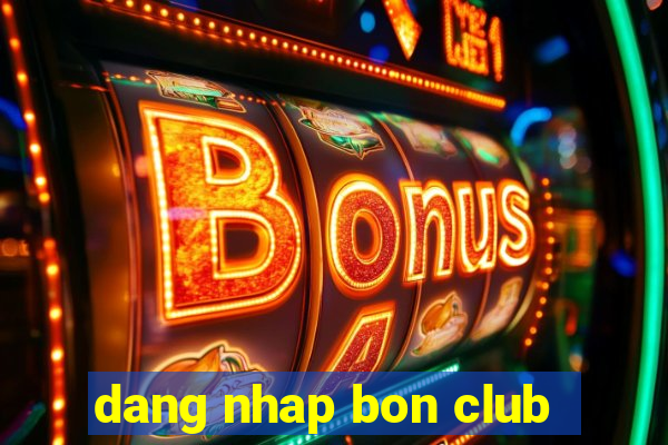 dang nhap bon club