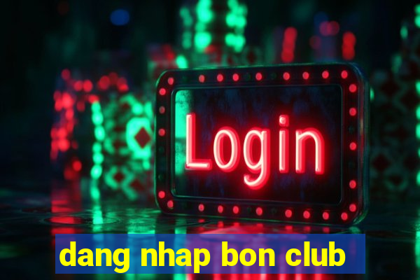 dang nhap bon club