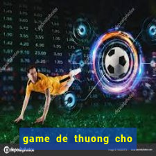 game de thuong cho con gai