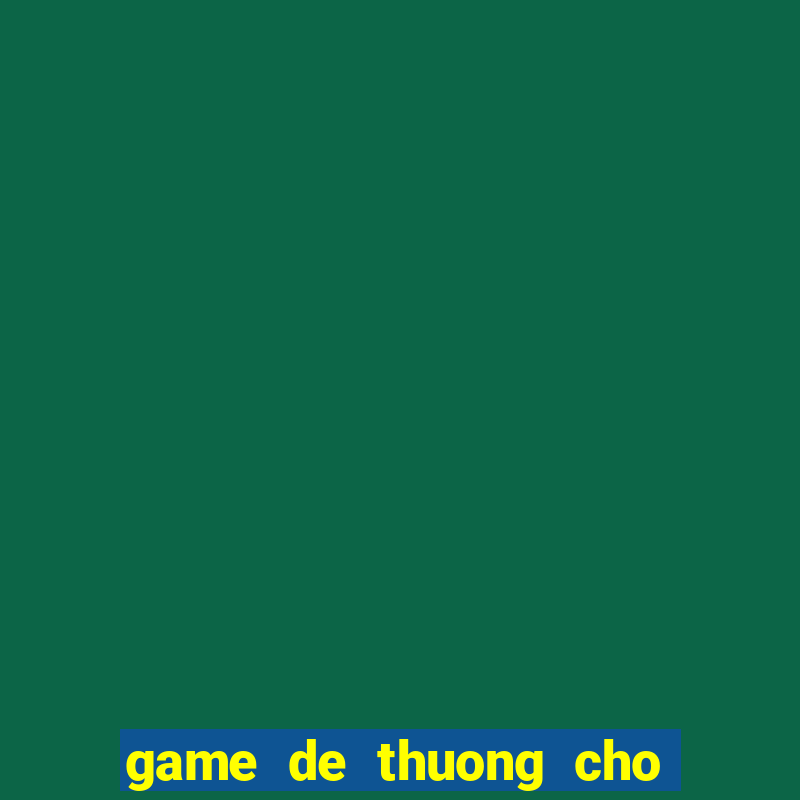 game de thuong cho con gai