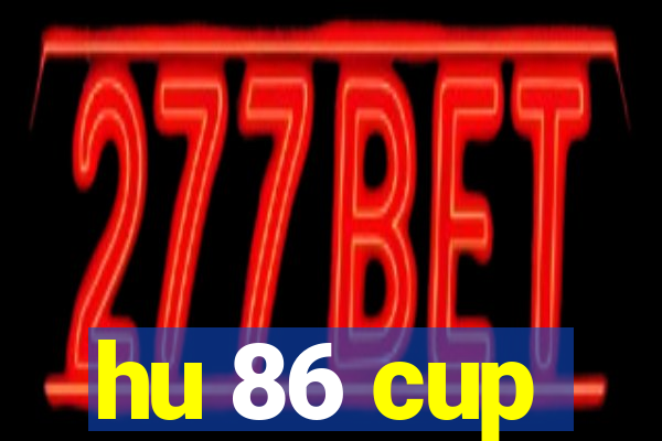 hu 86 cup