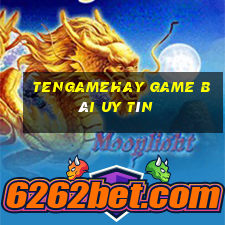 Tengamehay Game Bài Uy Tín