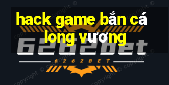 hack game bắn cá long vương