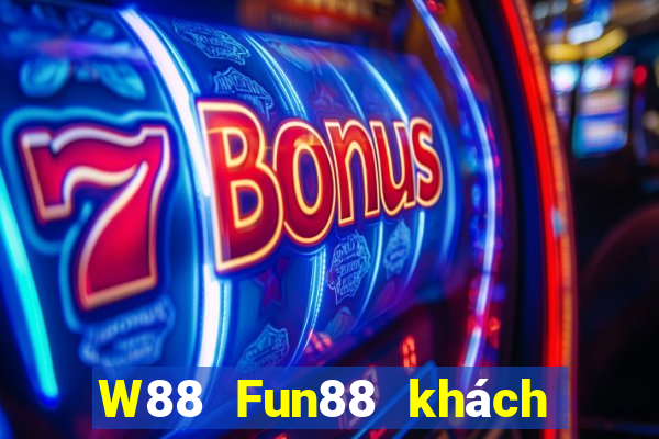 W88 Fun88 khách hàng đại phát hoàng kim Edition