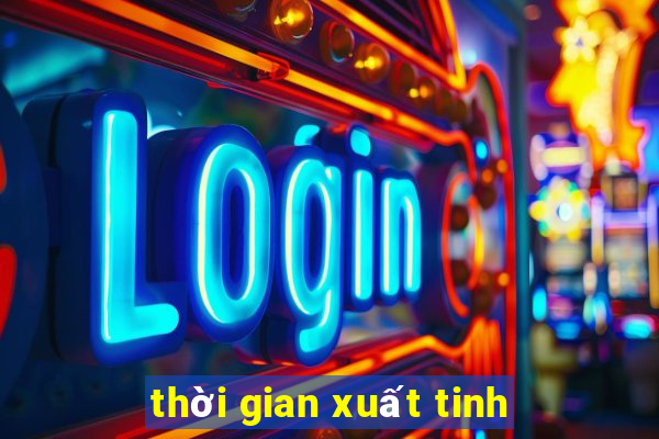 thời gian xuất tinh