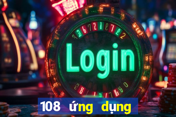 108 ứng dụng nền tảng giải trí