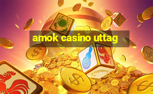 amok casino uttag