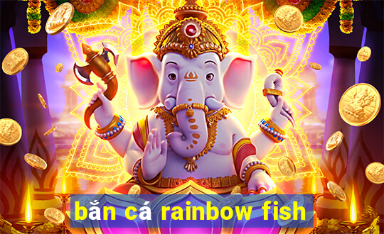 bắn cá rainbow fish