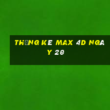 Thống kê Max 4D ngày 20