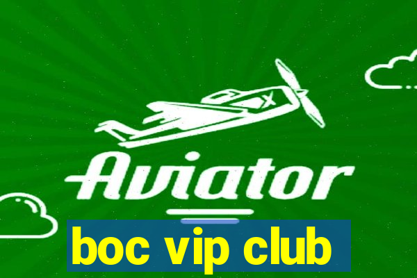 boc vip club