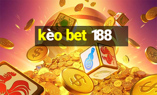 kèo bet 188