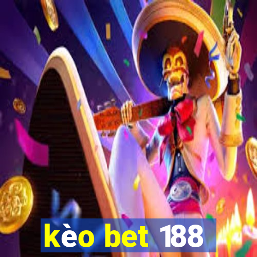 kèo bet 188