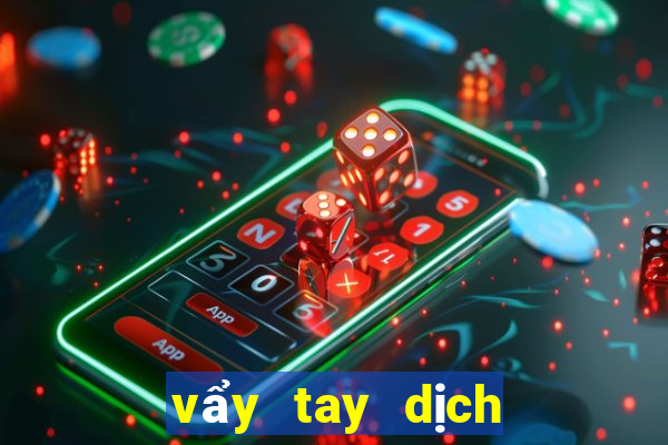 vẩy tay dịch cân kinh