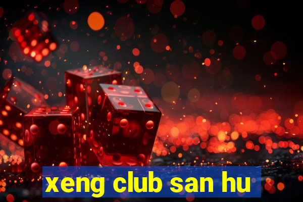 xeng club san hu