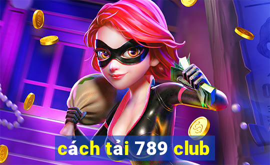 cách tải 789 club