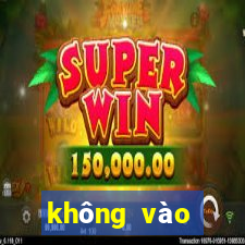 không vào được 12bet