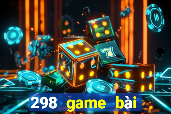 298 game bài chính hãng