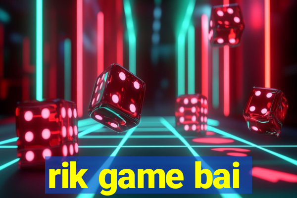 rik game bai