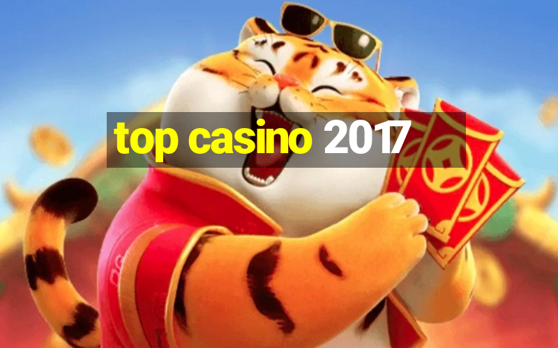 top casino 2017