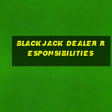 blackjack dealer responsibilities