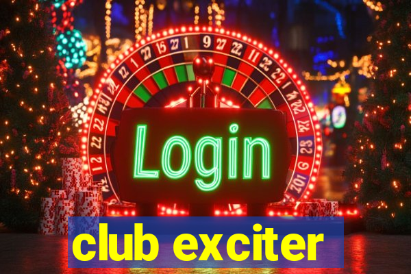 club exciter