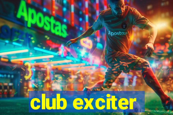 club exciter