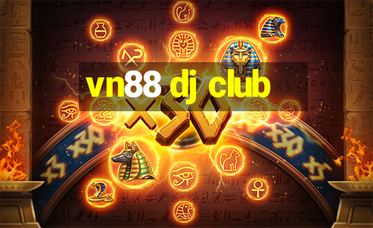 vn88 dj club